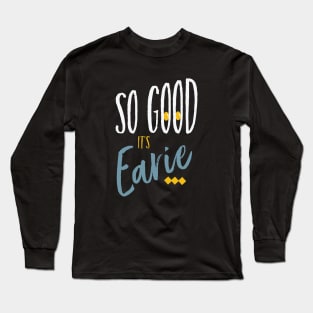 Cornhole Pun So Good it's Earie Long Sleeve T-Shirt